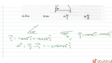 A projectile of mass m is fired with a velocity v from point P at an angle 45^@. Neglecting air ...