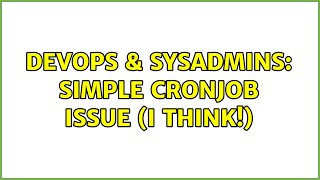 Famous DevOps & SysAdmins: Simple cronjob issue (I think!) Wealth