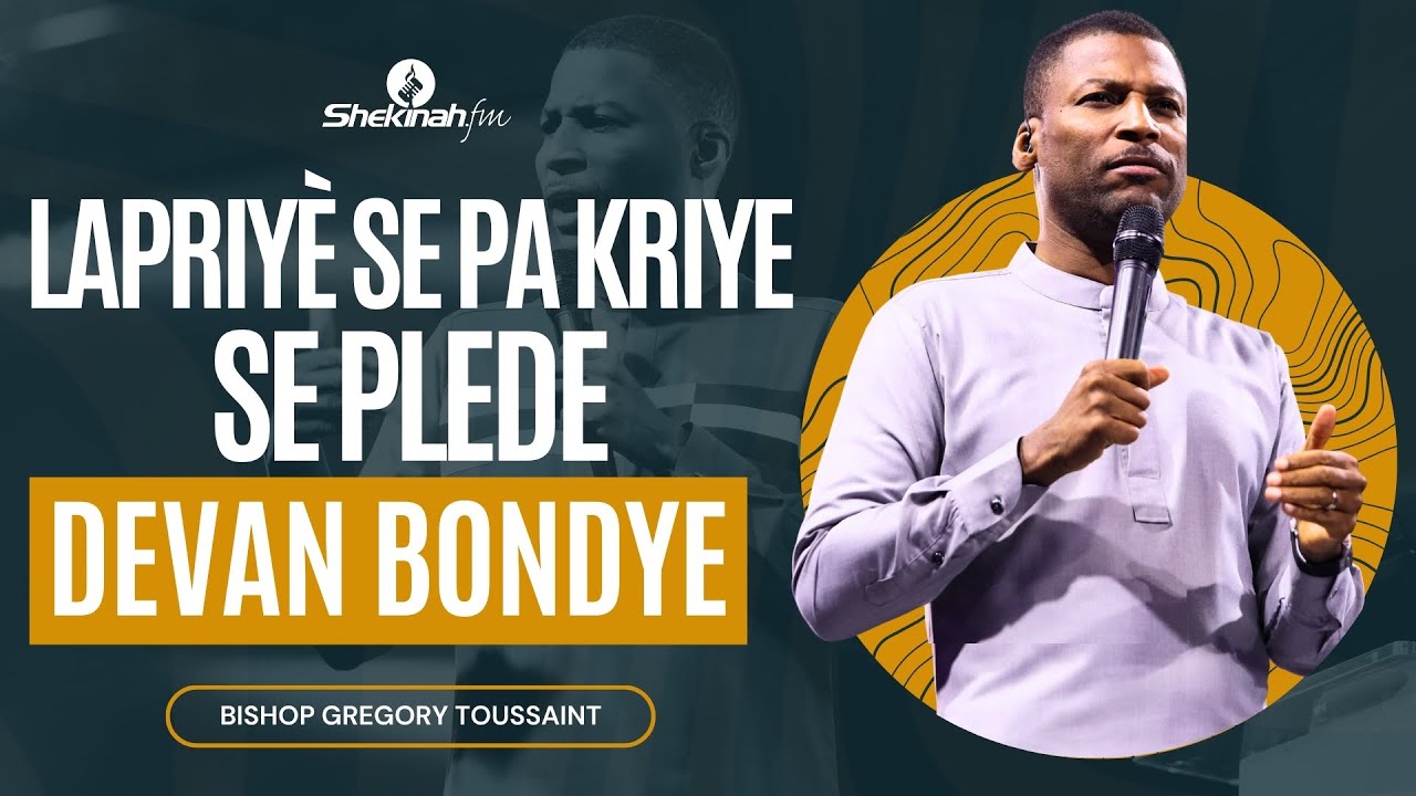 Lapriyè Se Pa Kriye : Se Plede Devan Bondye | Mesaj | Gregory Toussaint | Shekinah.fm