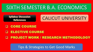 SIXTH SEMESTER BA ECONOMICS–CORE–ELECTIVE–PROJECT-SYLLABUS DISCUSSION–REFERENCES -CALICUT UNIVERSITY