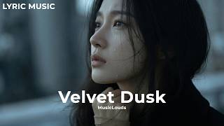Velvet Dusk | Best Sad Songs 2026 - MusicLouds [Lyric Music]