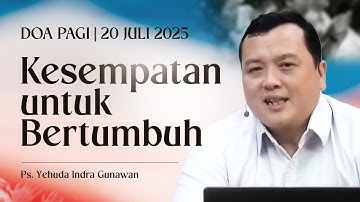 KESEMPATAN UNTUK BERTUMBUH | Ps. Yehuda Indra Gunawan | DP - 20 Juli 2025 | 05.00 WIB