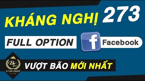 TUT Kháng Nghị 273 Tài Khoản Quảng Cáo Facebook - Full Option
