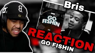 Bris - GO FISHIN (REACTION!!!)