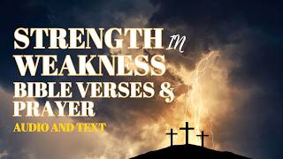 Strength in Weakness Bible Verses and Prayer Meditation (Audio & Text) KJV