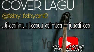 Jikalau kau cinta - judika (cover feby kharisma).