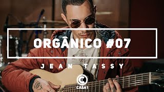 Video thumbnail of "Orgânico #7 - Quanto eu pensava - Jean Tassy [ Prod. Leo Casa 1 ]"