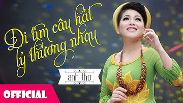 Đi Tìm Câu Hát Lý Thương Nhau - Anh Thơ [Official HD]