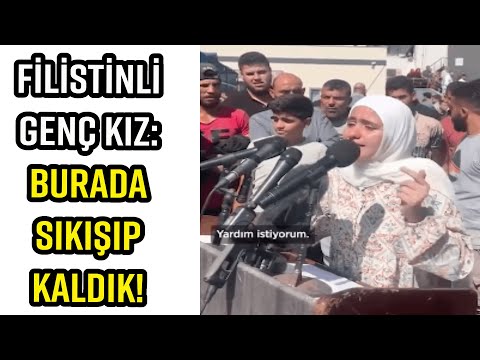 FİLİSTİNLİ GENÇ KIZ GAZZE’DE YAŞANANLARI ANLATIRKEN GÖZYAŞLARINA BOĞULDU: BURADA SIKIŞIP KALDIK!