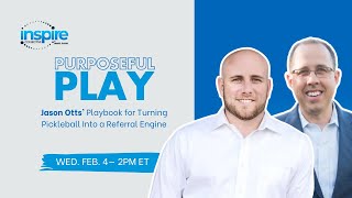 Purposeful Play: Jason Otts' Playbook for Turning Pickleball Into a Referral Engine 2.4.26