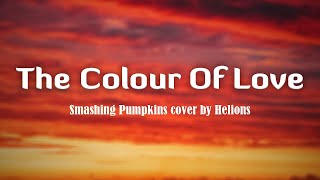 Smashing Pumpkins  - The Colour of Love Lyrics Vietsub cover by Helions