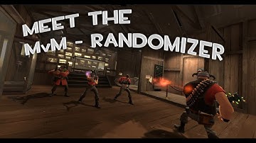TF2: Meet MvM RANDOMIZER !