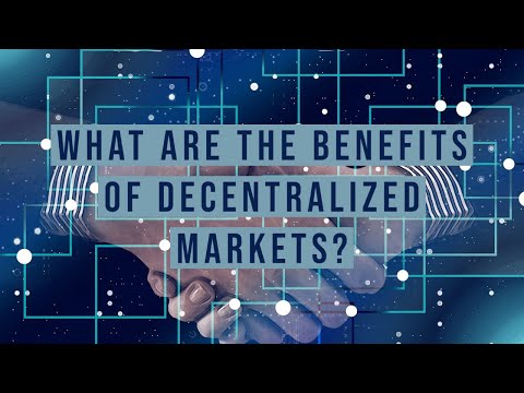 What are the benefits of Decentralized Markets?