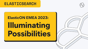 ElasticON EMEA: Illuminate Your Possibilities