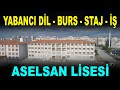 ASELSAN&#39;ın süper lisesi - ASELSAN Mesleki ve Teknik Anadolu Lisesi -  LGS 2022 savunma sanayi ASELS