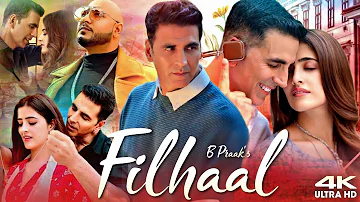 Filhaal Full Movie | Akshay Kumar | Nupur Sanon | Ammy Virk | Review & Fact