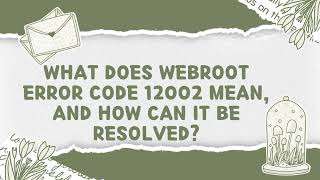 What does Webroot Error Code 12002 mean, and how can it be resolved