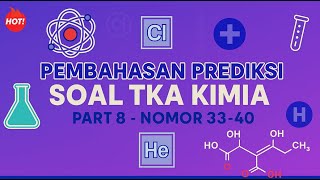 Pembahasan Prediksi Soal TKA Kimia - Part 8 - Nomor 33-40