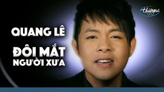 Quang Lê - Đôi Mắt Người Xưa Official Music Video