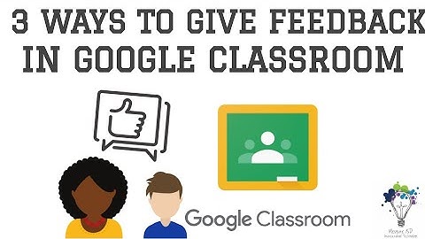3 Simple Ways to Give Feedback in Google Classroom