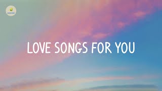 Love songs for you - 10s romantic love music mix