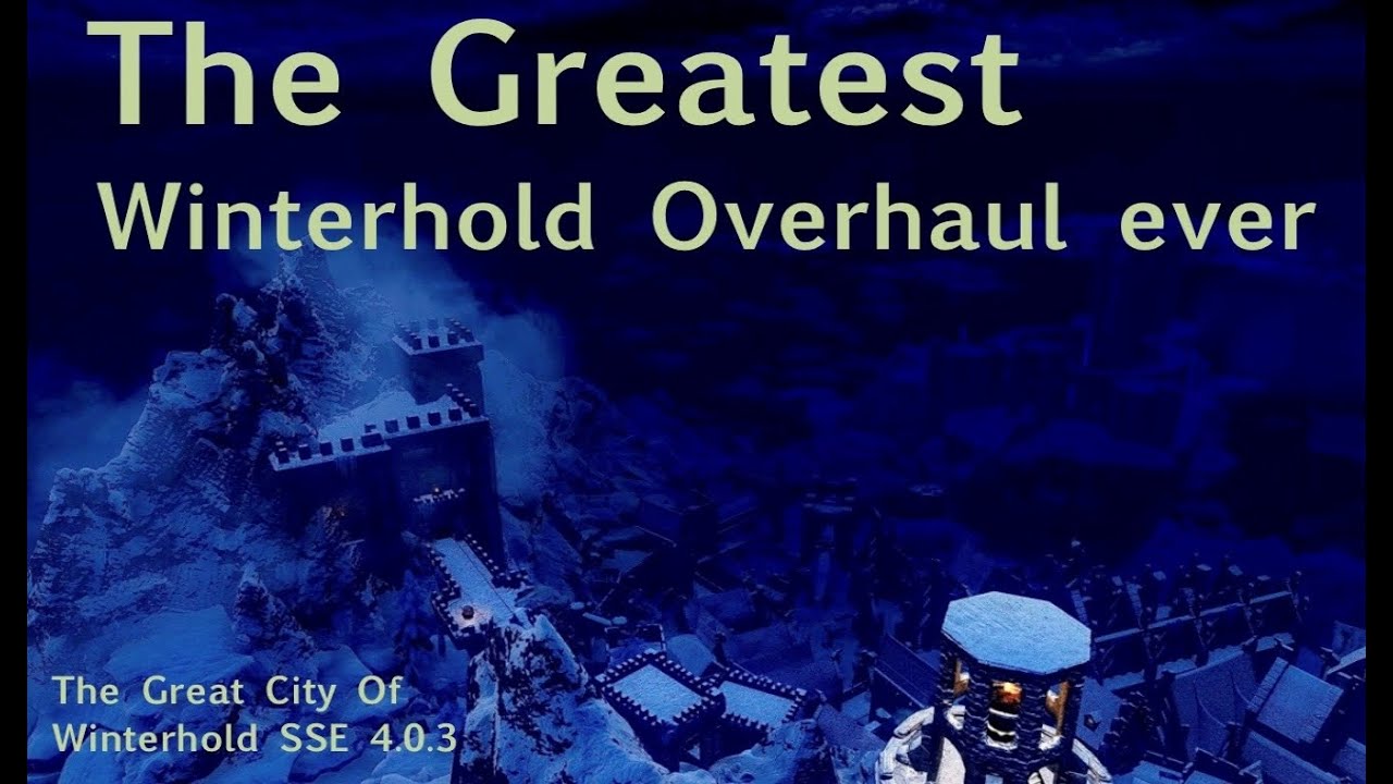 The Greatest Winterhold overhaul ever! - The Great City of Winterhold SSE 4.0.3