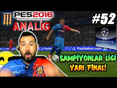 TANTUNİSPOR ile PES 2016 ANALİG #52 | ŞAMPİYONLAR LİGİ YARI FİNAL!