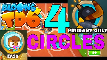 BLOONS TD 6 FOUR CIRCLES MAP ON EASY PRIMARY ONLY
