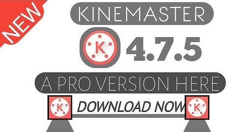 Kinemaster 4.7.5 || Download Now || Latest Version of kinemaster  || Download Pro Version Here||New
