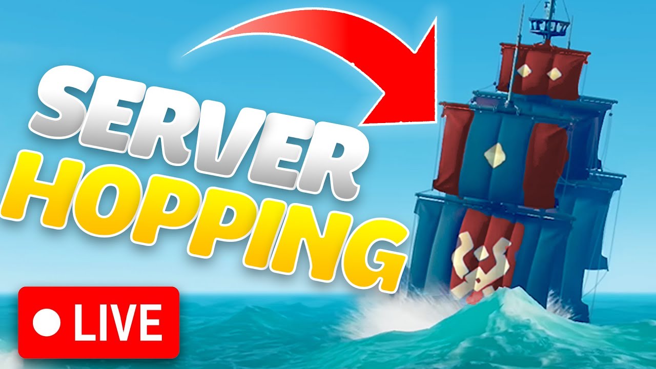 Server Hopping For Millions in Sea of Thieves! - Live - YouTube