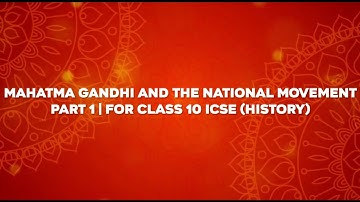 MCQ - Mahatma Gandhi and the National Movement (History) | PART 1 | FOR CLASS 10 ICSE |