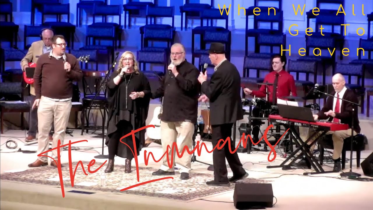 The Inmans - When We All Get To Heaven - Lyrics in description