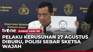 Polisi Sebar Sketsa Pelaku Kerusuhan 27 Agustus | Kabar Hari Ini