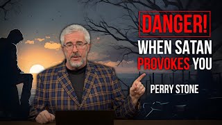 Danger! When Satan Provokes You | Perry Stone
