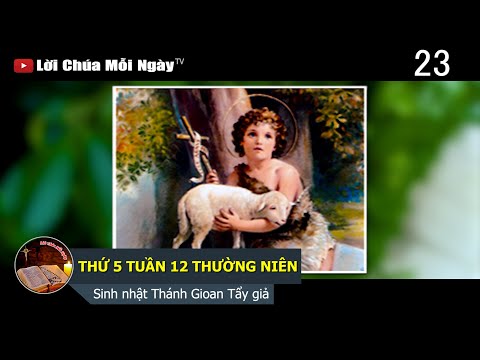 Video THỨ 5 TUẦN 12 THƯỜNG NIÊN Sinh nhật Thánh Gioan Tẩy giả - youtube