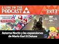 A Link To The Podcast 3x13: Aeterna Noctis y las expansiones de Mario Kart 8 Deluxe