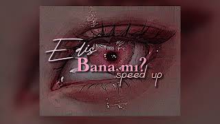 Edis-“Bana mı? “ speed up Resimi