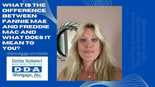 What is the difference between Fannie Mae and Freddie Mac and what does it mean to you?