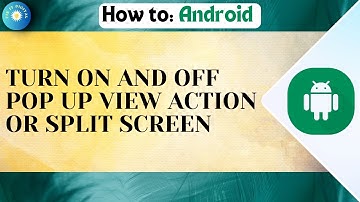 How To Turn On And Turn Off Pop Up View Action Or Split Screen On Android