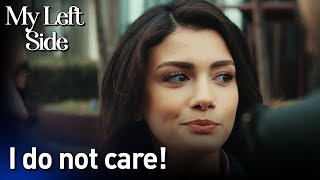 I Do Not Care!😏😐- Sol Yanım | My Left Side