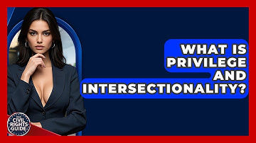 What Is Privilege And Intersectionality? - Your Civil Rights Guide