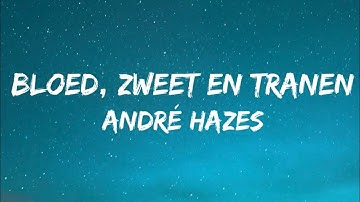 Bloed Zweet & Tranen- Andre Hazes (Songtekst/Lyrics)