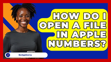 How Do I Open A File In Apple Numbers? - Be App Savvy