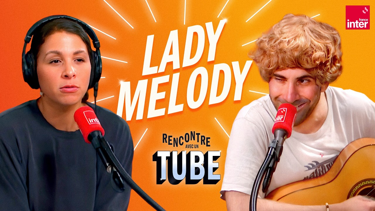 "Lady Melody" - Rencontre avec un tube