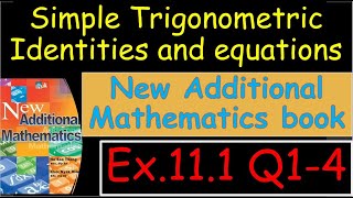 Ex.11.1 Simple Trigonometric Identities and equations  Q1 to 4 Add Maths 4037 CAIE