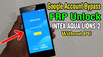 INTEX AQUA LIONS 2 FRP UNLOCK or GOOGLE ACCOUNT BYPASS EASY TRICK WITHOUT PC