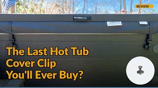 Spa Buckles Review - The Last Hot Tub Cover Clip You Will Ever Buy?