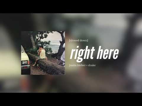 Justin Bieber Drake Right Here Slowed Down