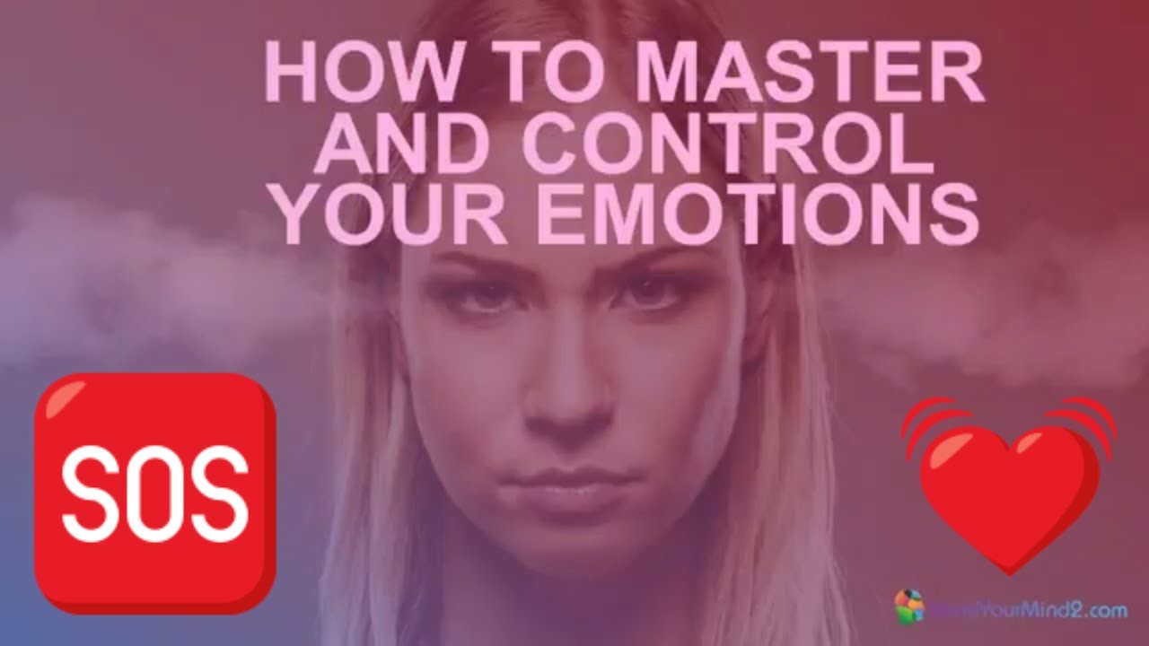 How to Master And Control Your Emotions - YouTube