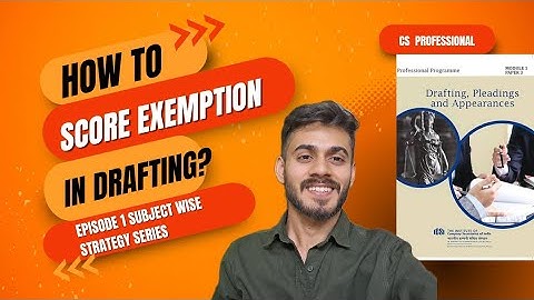 How I scored exemption in Drafting?  Strategy for Drafting Episode 1 Subject Wise Strategy Series